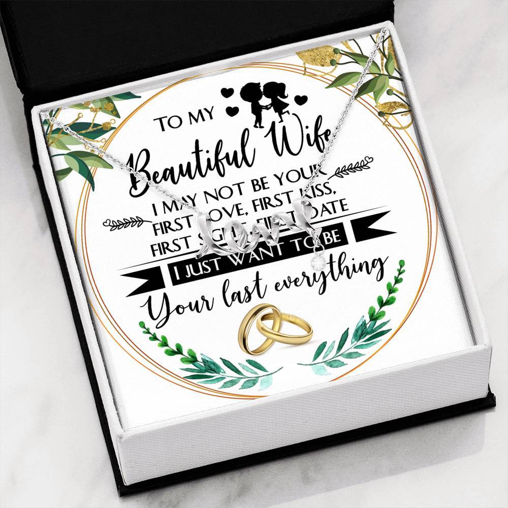 CardWelry GIFT FOR wife, I MAY NOT BE YOUR FIRST, I JUST WANT TO BE YOUR LAST message card with adorable Necklace Jewelry High Polished .316 Surgical Steel Scripted Love