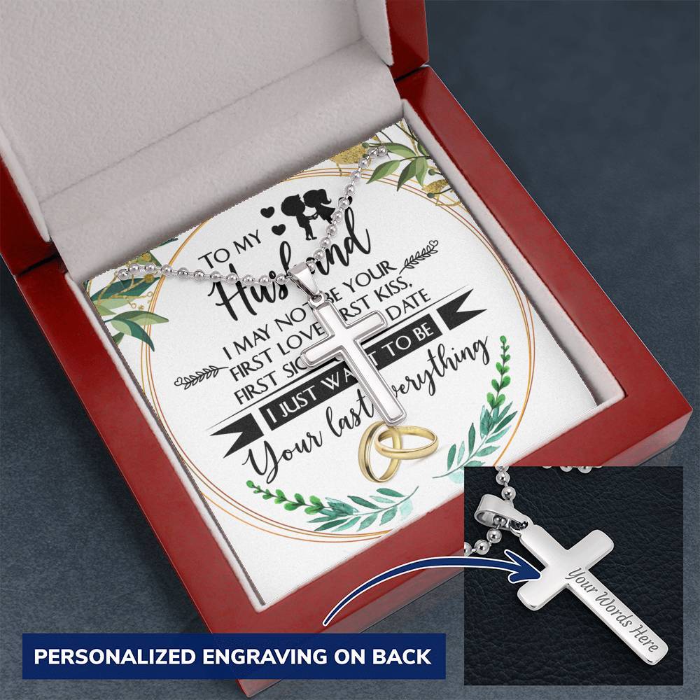 CardWelry Personalized Cross Necklace GIFT FOR husband, I MAY NOT BE YOUR FIRST, I JUST WANT TO BE YOUR LAST Jewelry Mahogany Style Luxury Box